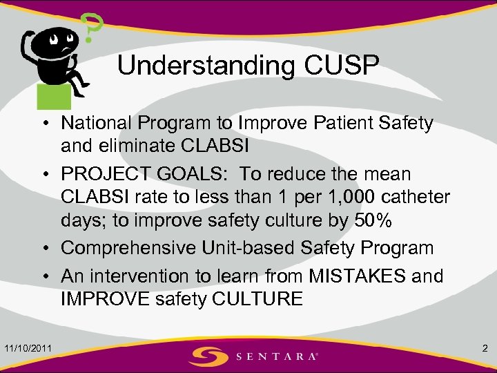 Understanding CUSP • National Program to Improve Patient Safety and eliminate CLABSI • PROJECT