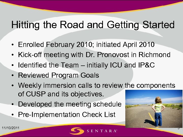 Hitting the Road and Getting Started • • • Enrolled February 2010; initiated April