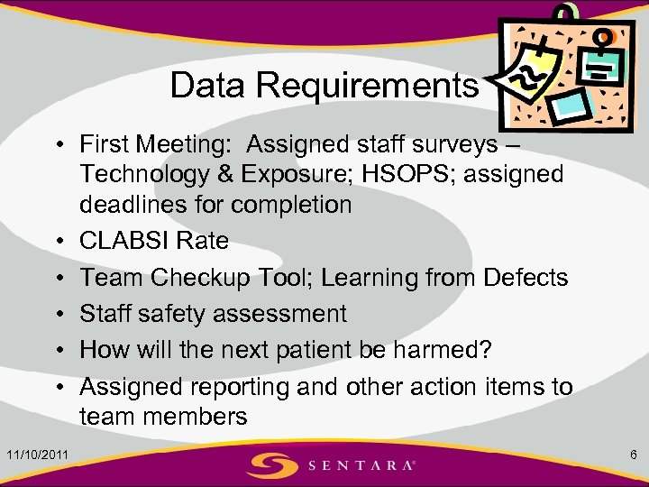 Data Requirements • First Meeting: Assigned staff surveys – Technology & Exposure; HSOPS; assigned