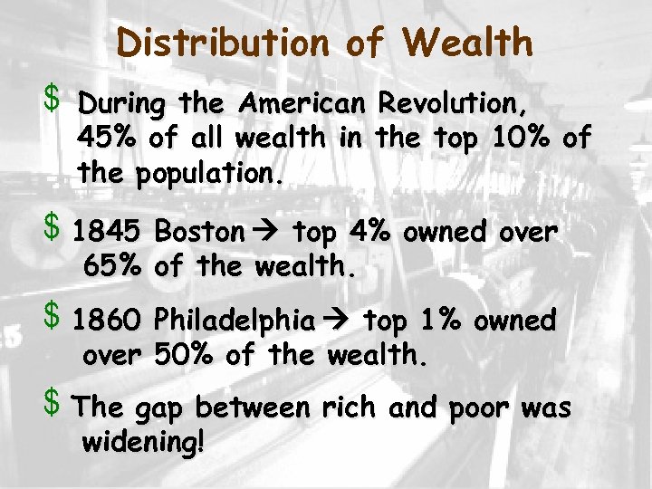 Distribution of Wealth v v During the American Revolution, 45% of all wealth in