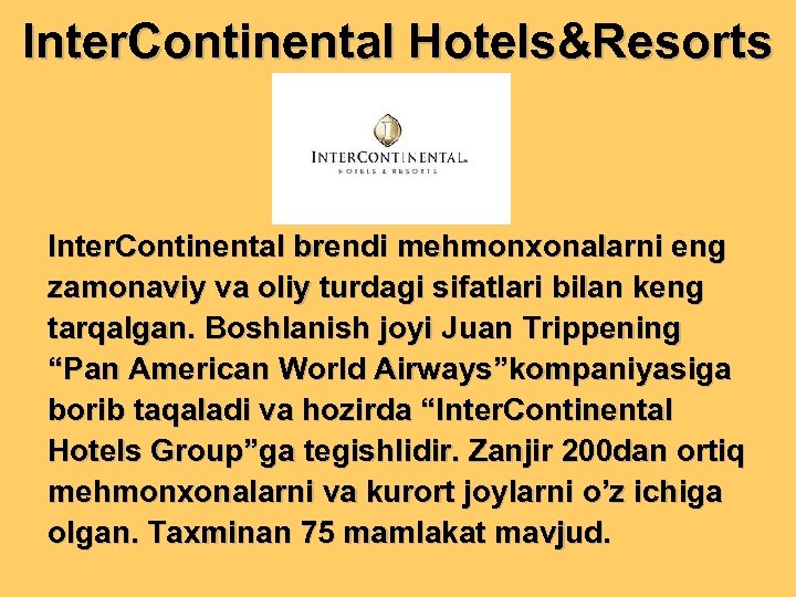 Inter. Continental Hotels&Resorts Inter. Continental brendi mehmonxonalarni eng zamonaviy va oliy turdagi sifatlari bilan