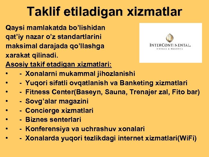 Taklif etiladigan xizmatlar Qaysi mamlakatda bo’lishidan qat’iy nazar o’z standartlarini maksimal darajada qo’llashga xarakat