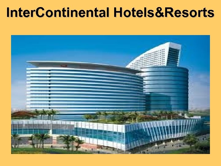Inter. Continental Hotels&Resorts 