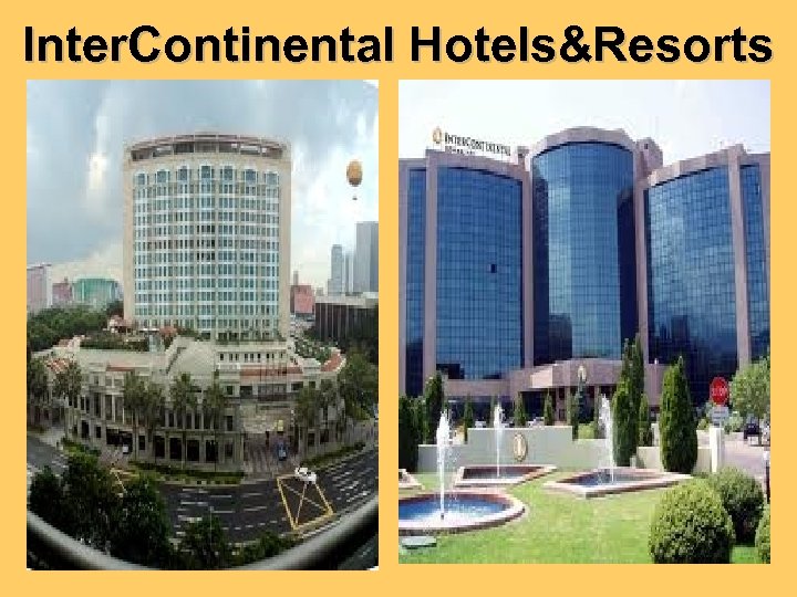 Inter. Continental Hotels&Resorts 