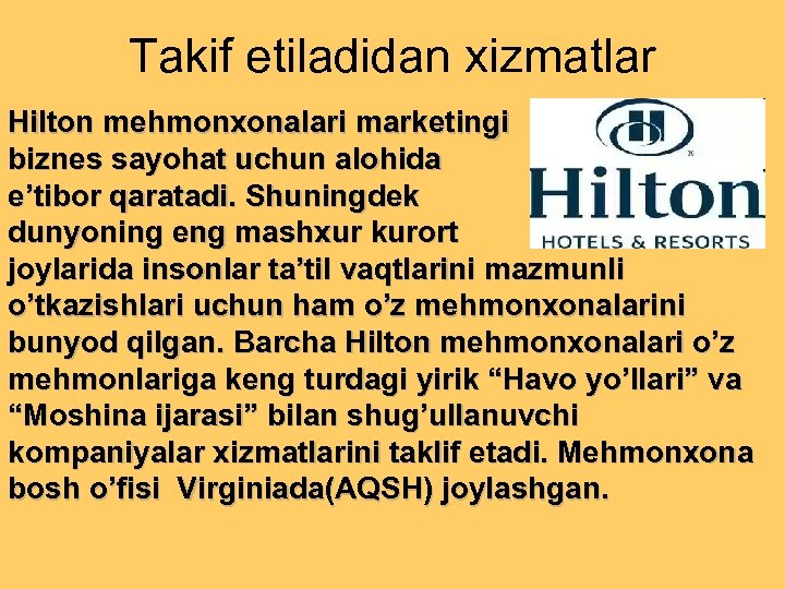 Takif etiladidan xizmatlar Hilton mehmonxonalari marketingi biznes sayohat uchun alohida e’tibor qaratadi. Shuningdek dunyoning