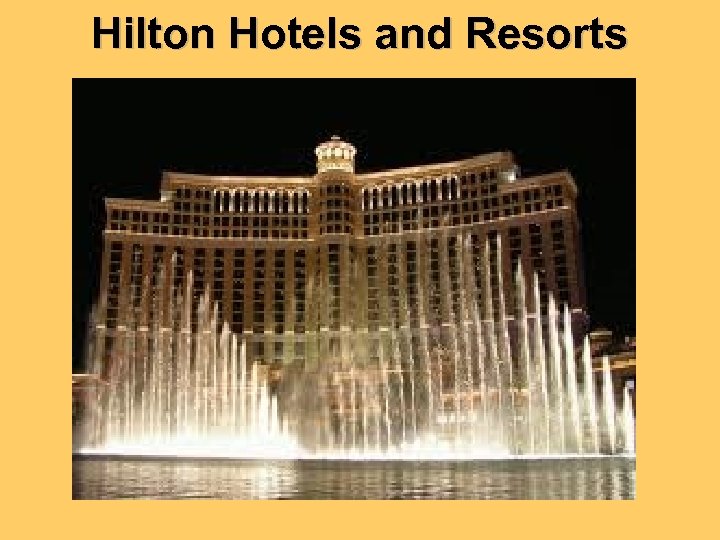 Hilton Hotels and Resorts 