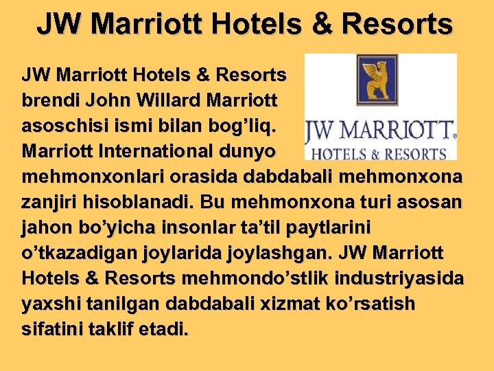 JW Marriott Hotels & Resorts brendi John Willard Marriott asoschisi ismi bilan bog’liq. Marriott