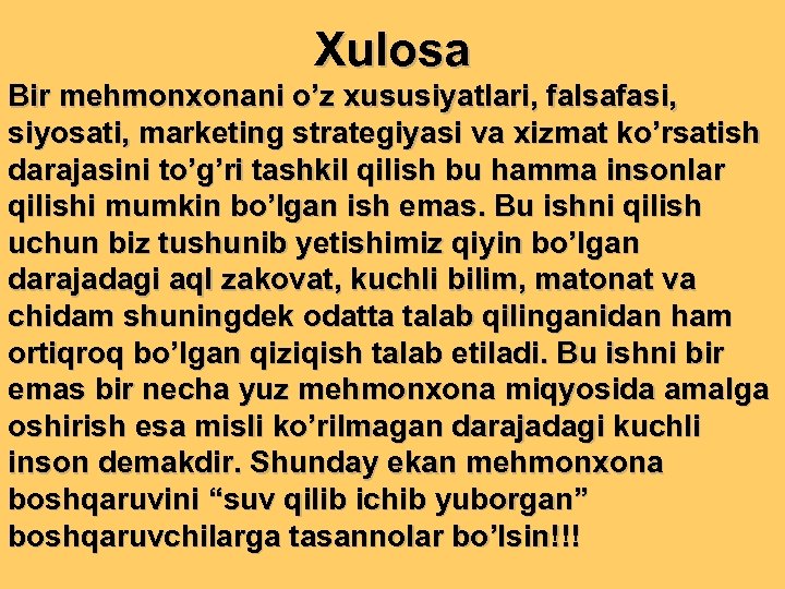 Xulosa Bir mehmonxonani o’z xususiyatlari, falsafasi, siyosati, marketing strategiyasi va xizmat ko’rsatish darajasini to’g’ri