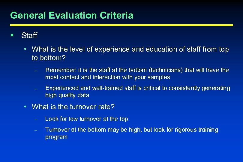 General Evaluation Criteria § Staff • What is the level of experience and education