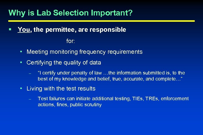 Why is Lab Selection Important? § You, the permittee, are responsible for: • Meeting