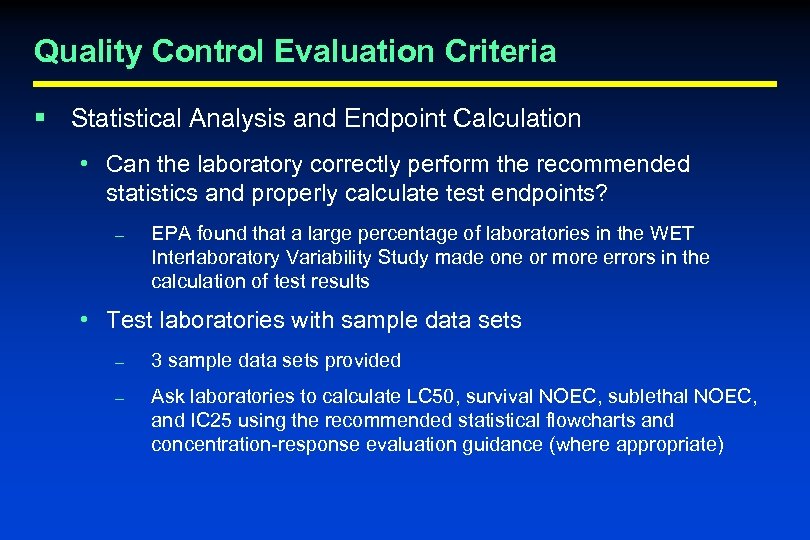 Quality Control Evaluation Criteria § Statistical Analysis and Endpoint Calculation • Can the laboratory