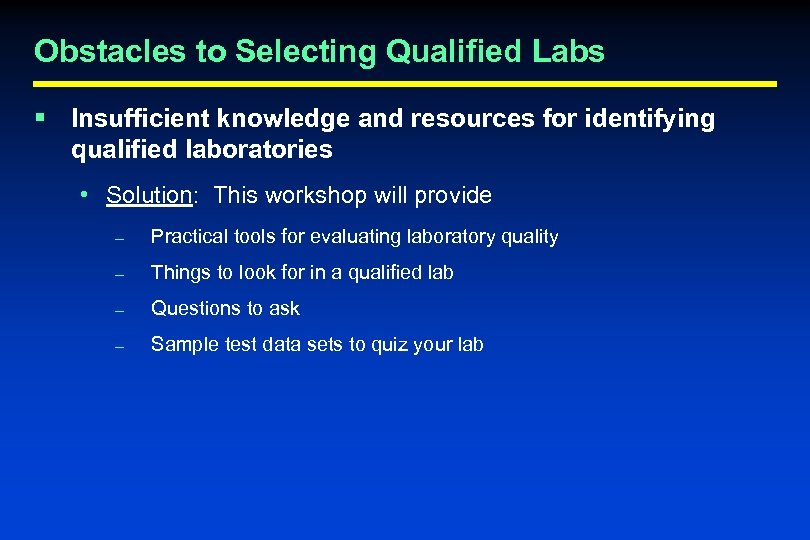 Obstacles to Selecting Qualified Labs § Insufficient knowledge and resources for identifying qualified laboratories