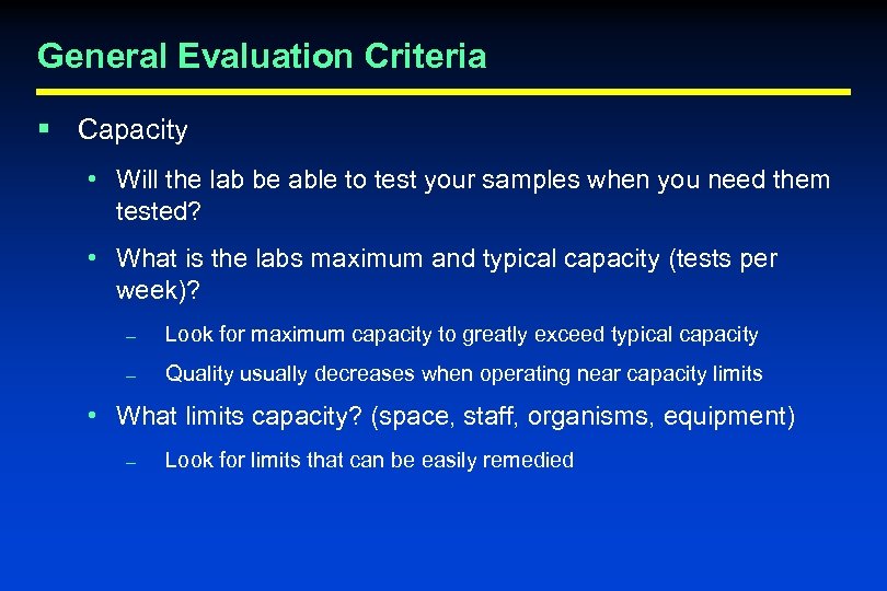 General Evaluation Criteria § Capacity • Will the lab be able to test your