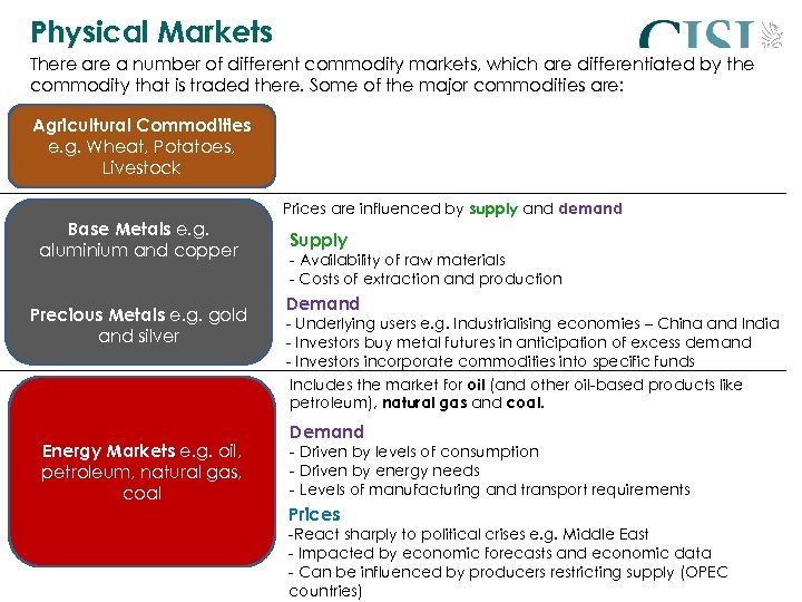 Physical Markets There a number of different commodity markets, which are differentiated by the