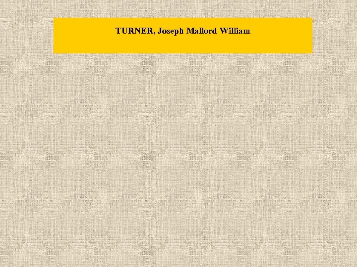 TURNER, Joseph Mallord William 