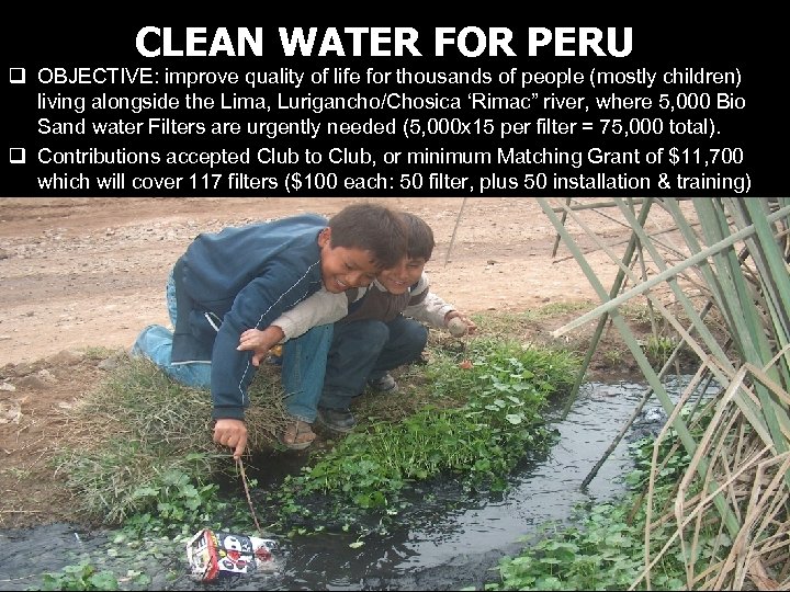 CLEAN WATER FOR PERU q OBJECTIVE: improve quality of life for thousands of people