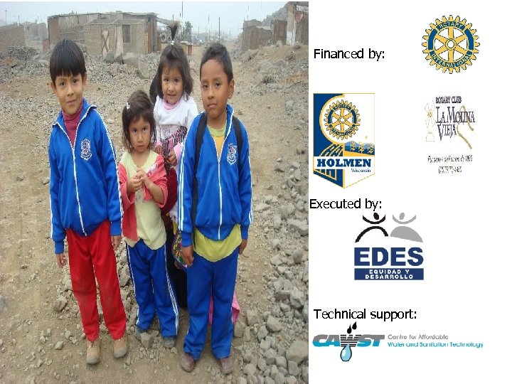 “Clean Water for Perú…” Financed by: Executed by: Technical support: 