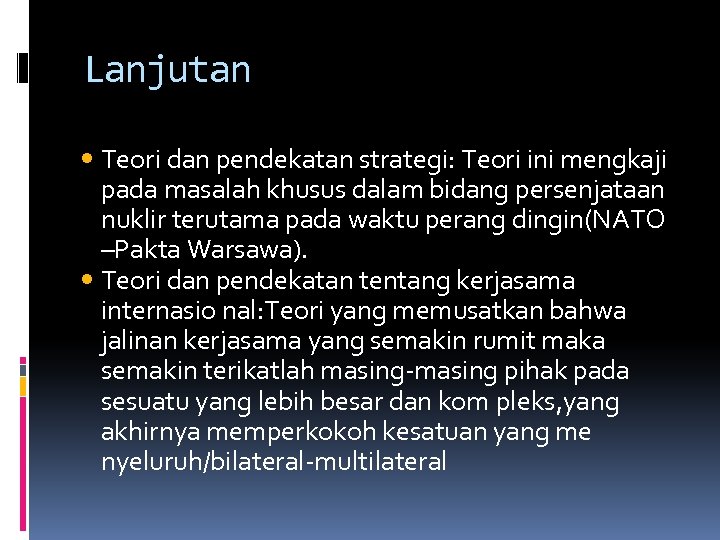 Lanjutan Teori dan pendekatan strategi: Teori ini mengkaji pada masalah khusus dalam bidang persenjataan