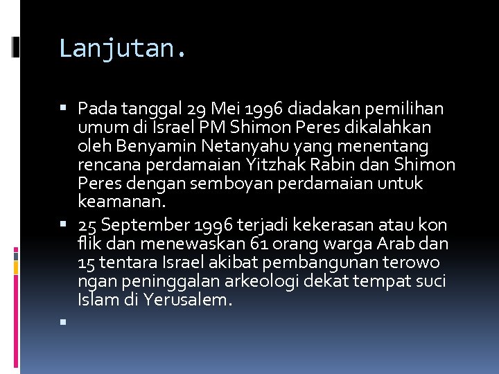 Lanjutan. Pada tanggal 29 Mei 1996 diadakan pemilihan umum di Israel PM Shimon Peres