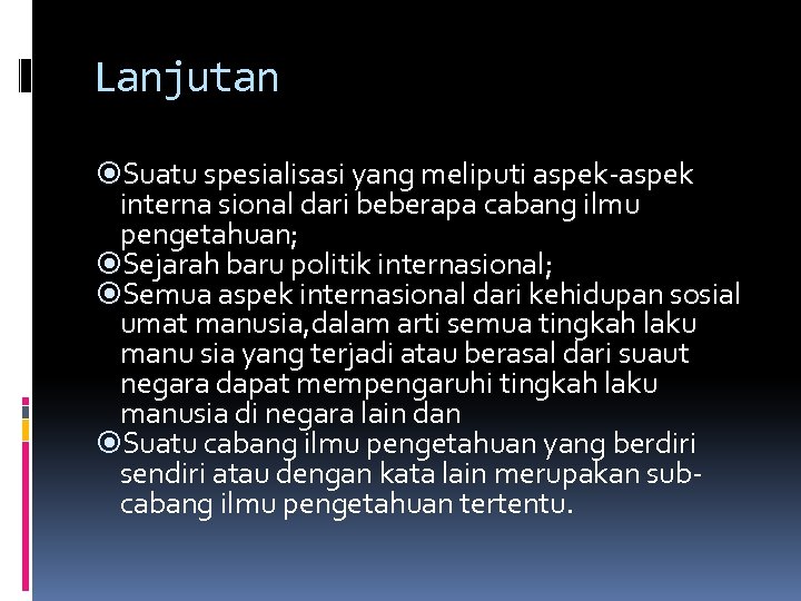 Lanjutan Suatu spesialisasi yang meliputi aspek-aspek interna sional dari beberapa cabang ilmu pengetahuan; Sejarah