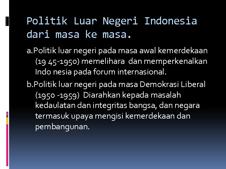 Politik Luar Negeri Indonesia dari masa ke masa. a. Politik luar negeri pada masa