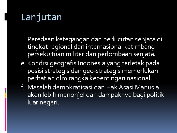 Lanjutan Peredaan ketegangan dan perlucutan senjata di tingkat regional dan internasional ketimbang perseku tuan