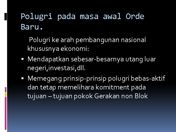 Polugri pada masa awal Orde Baru. Polugri ke arah pembangunan nasional khususnya ekonomi: Mendapatkan