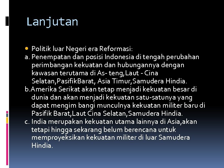 Lanjutan Politik luar Negeri era Reformasi: a. Penempatan dan posisi Indonesia di tengah perubahan