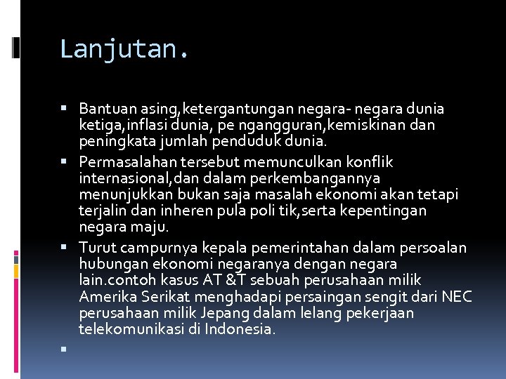 Lanjutan. Bantuan asing, ketergantungan negara- negara dunia ketiga, inflasi dunia, pe ngangguran, kemiskinan dan