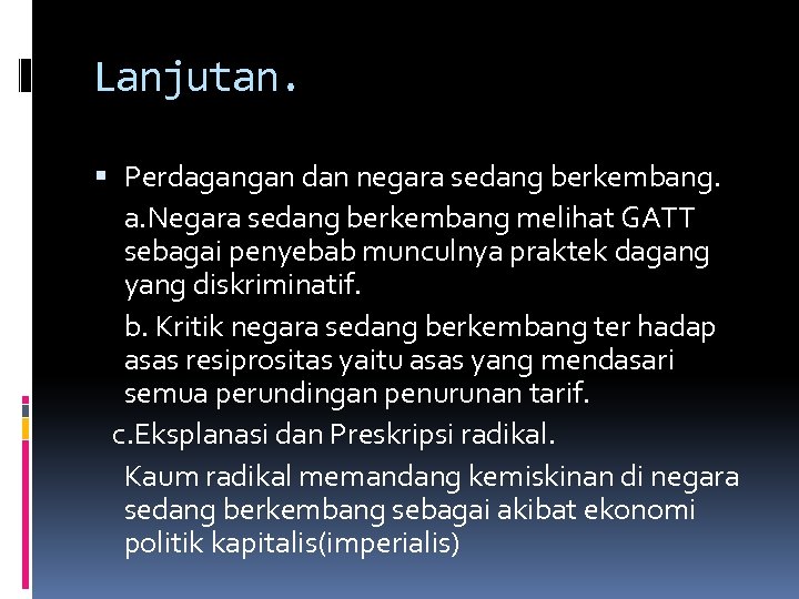 Lanjutan. Perdagangan dan negara sedang berkembang. a. Negara sedang berkembang melihat GATT sebagai penyebab