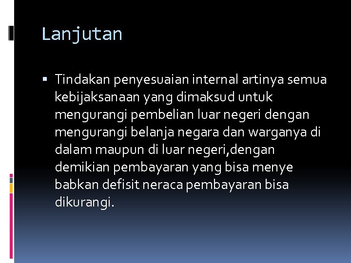 Lanjutan Tindakan penyesuaian internal artinya semua kebijaksanaan yang dimaksud untuk mengurangi pembelian luar negeri