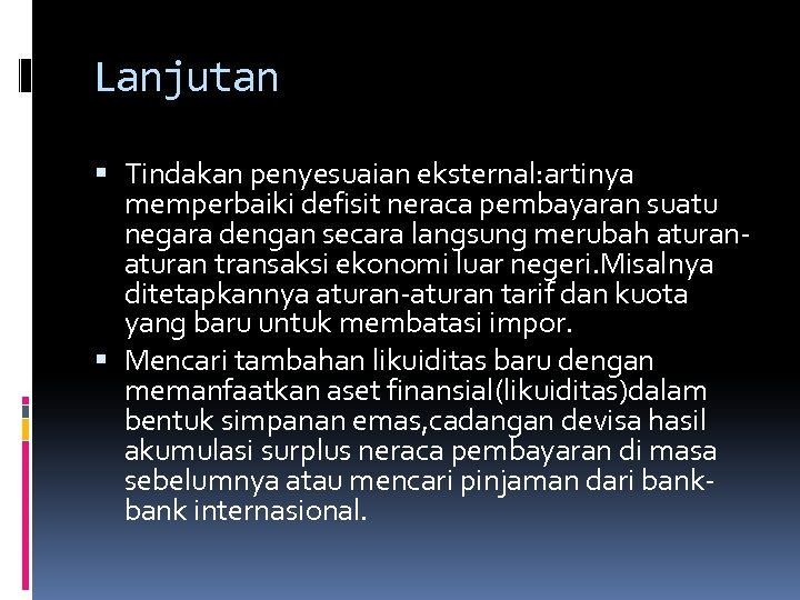 Lanjutan Tindakan penyesuaian eksternal: artinya memperbaiki defisit neraca pembayaran suatu negara dengan secara langsung