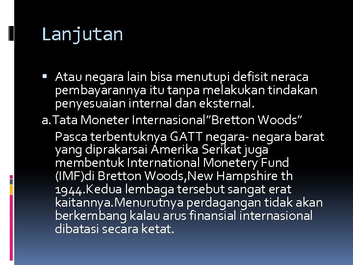 Lanjutan Atau negara lain bisa menutupi defisit neraca pembayarannya itu tanpa melakukan tindakan penyesuaian
