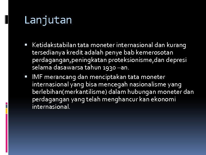 Lanjutan Ketidakstabilan tata moneter internasional dan kurang tersedianya kredit adalah penye bab kemerosotan perdagangan,
