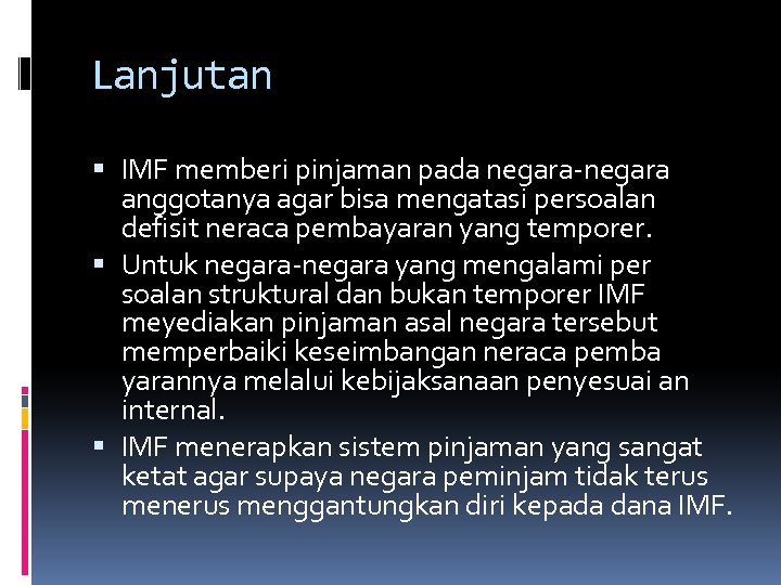 Lanjutan IMF memberi pinjaman pada negara-negara anggotanya agar bisa mengatasi persoalan defisit neraca pembayaran