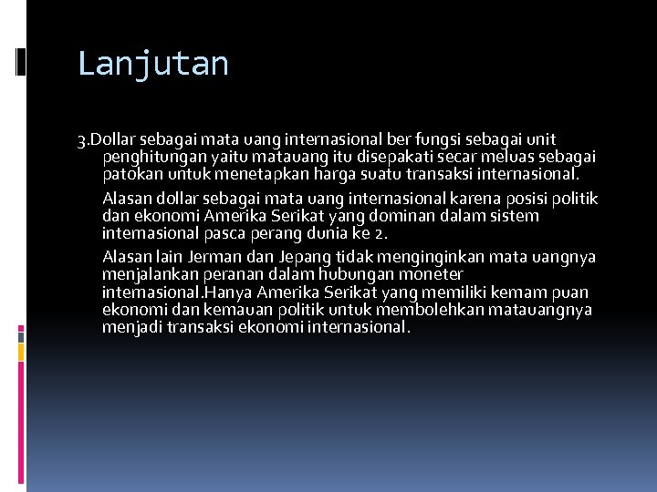 Lanjutan 3. Dollar sebagai mata uang internasional ber fungsi sebagai unit penghitungan yaitu matauang