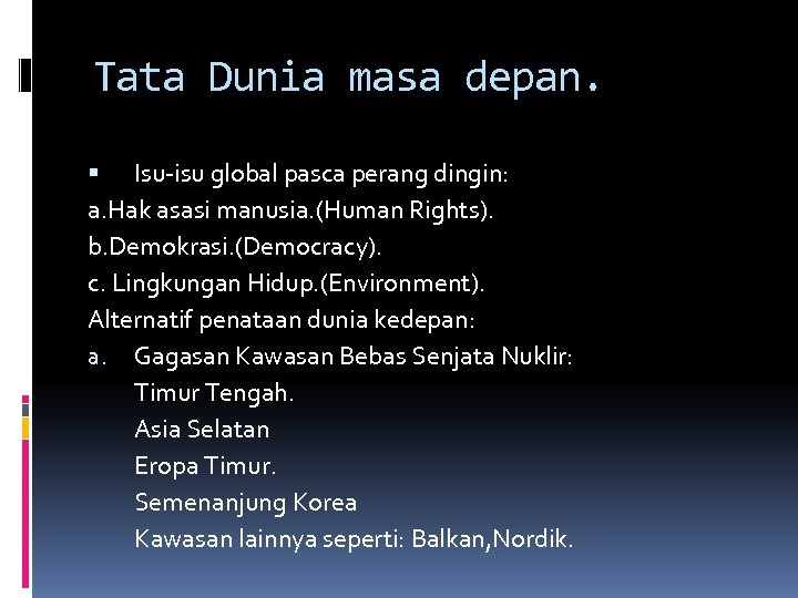 Tata Dunia masa depan. Isu-isu global pasca perang dingin: a. Hak asasi manusia. (Human
