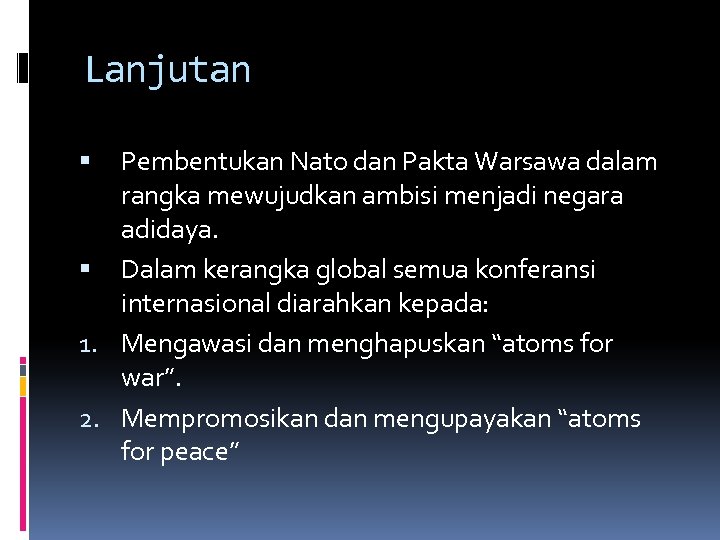 Lanjutan Pembentukan Nato dan Pakta Warsawa dalam rangka mewujudkan ambisi menjadi negara adidaya. Dalam
