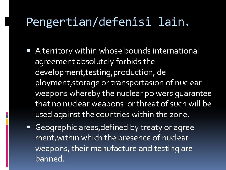 Pengertian/defenisi lain. A territory within whose bounds international agreement absolutely forbids the development, testing,