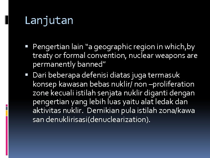 Lanjutan Pengertian lain “a geographic region in which, by treaty or formal convention, nuclear