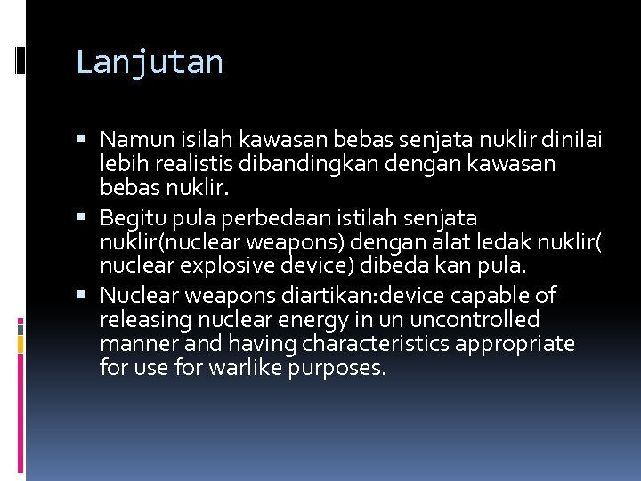 Lanjutan Namun isilah kawasan bebas senjata nuklir dinilai lebih realistis dibandingkan dengan kawasan bebas
