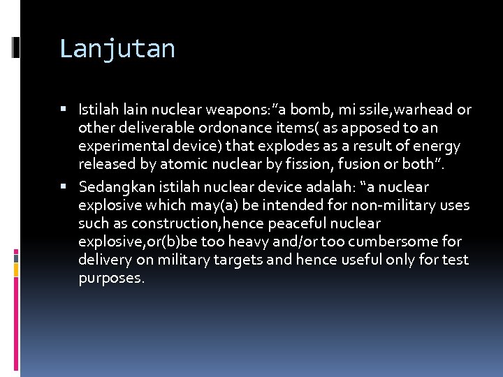 Lanjutan Istilah lain nuclear weapons: ”a bomb, mi ssile, warhead or other deliverable ordonance
