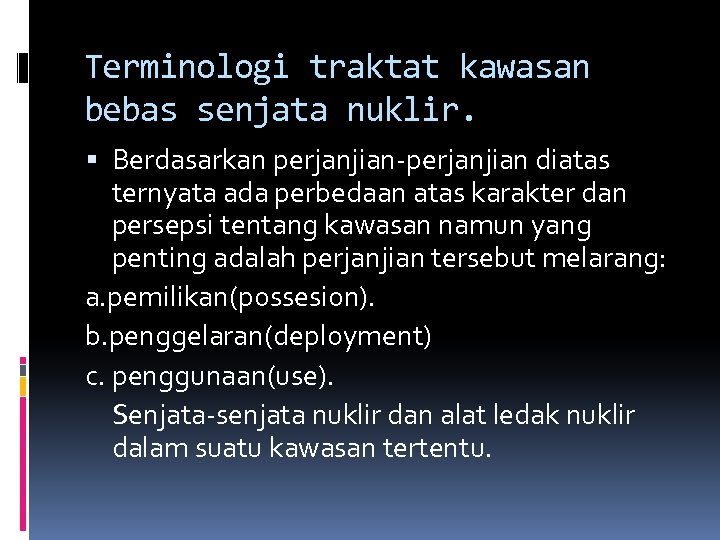 Terminologi traktat kawasan bebas senjata nuklir. Berdasarkan perjanjian-perjanjian diatas ternyata ada perbedaan atas karakter