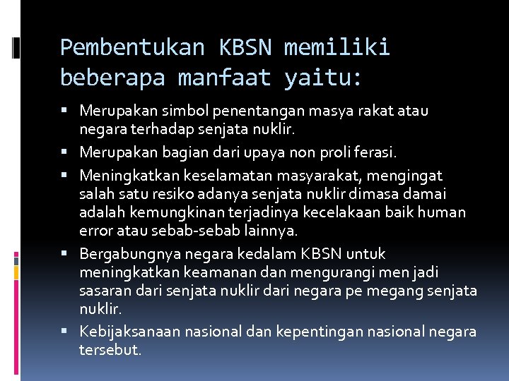 Pembentukan KBSN memiliki beberapa manfaat yaitu: Merupakan simbol penentangan masya rakat atau negara terhadap
