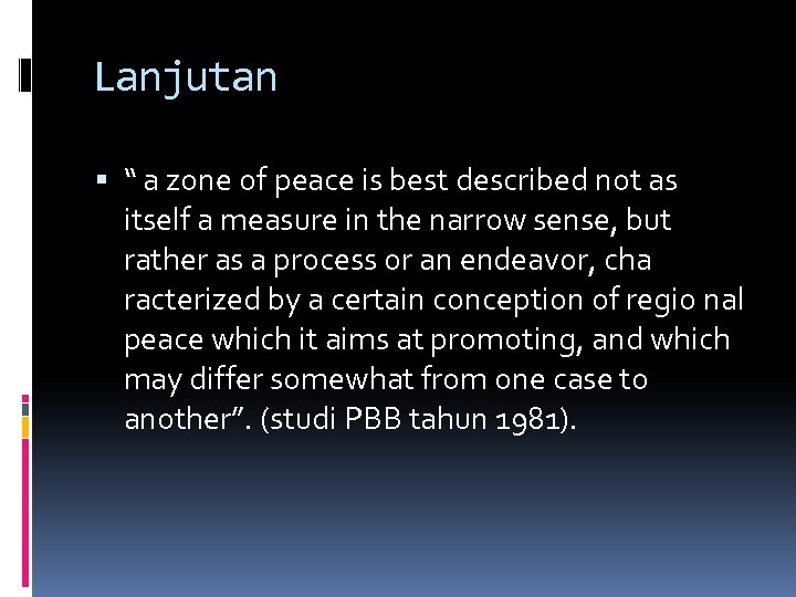 Lanjutan “ a zone of peace is best described not as itself a measure