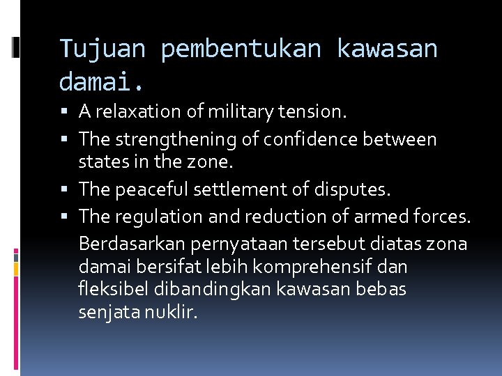 Tujuan pembentukan kawasan damai. A relaxation of military tension. The strengthening of confidence between