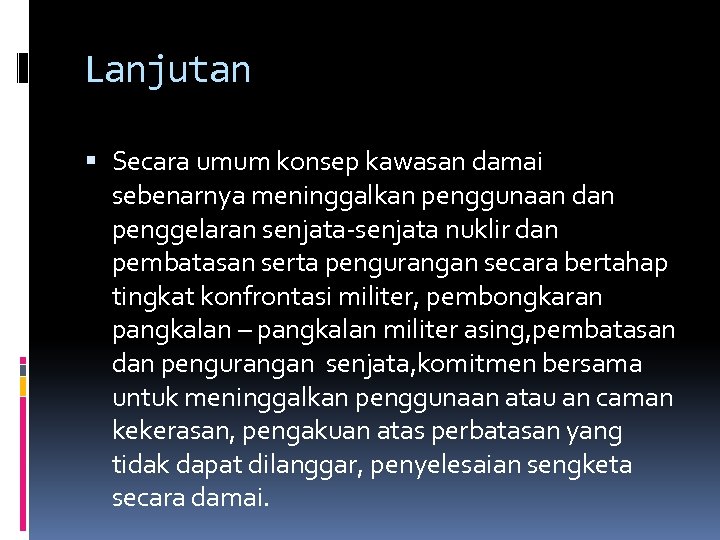 Lanjutan Secara umum konsep kawasan damai sebenarnya meninggalkan penggunaan dan penggelaran senjata-senjata nuklir dan