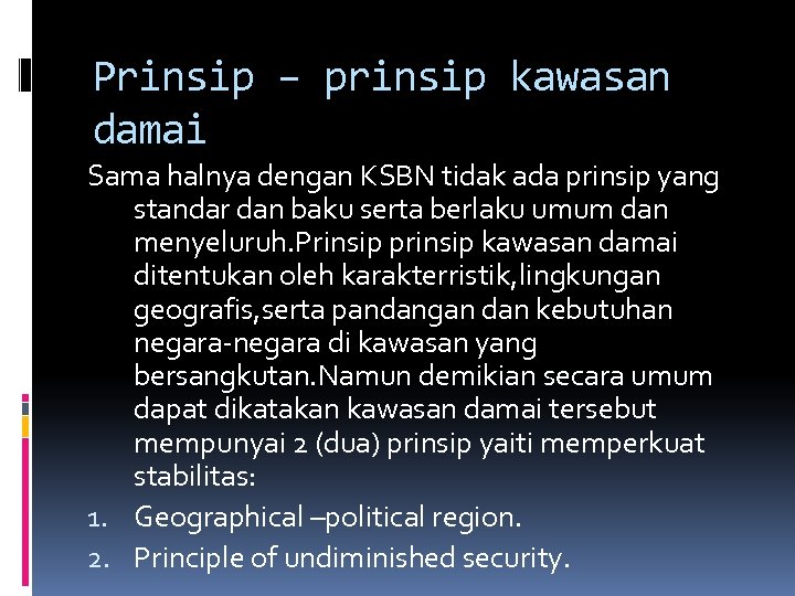 Prinsip – prinsip kawasan damai Sama halnya dengan KSBN tidak ada prinsip yang standar