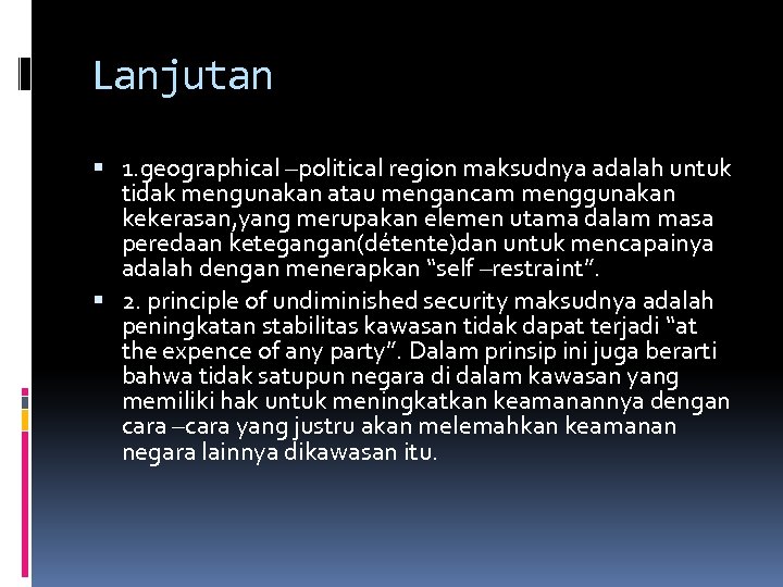Lanjutan 1. geographical –political region maksudnya adalah untuk tidak mengunakan atau mengancam menggunakan kekerasan,