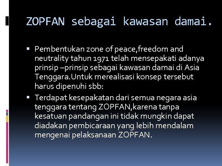 ZOPFAN sebagai kawasan damai. Pembentukan zone of peace, freedom and neutrality tahun 1971 telah
